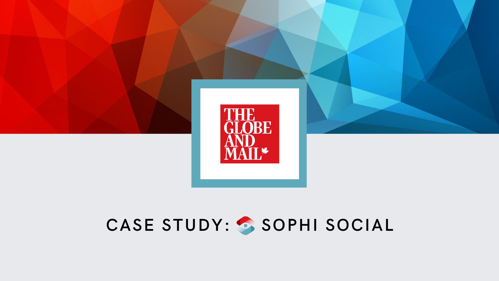 Case Study: The Globe and Mail and Sophi Social