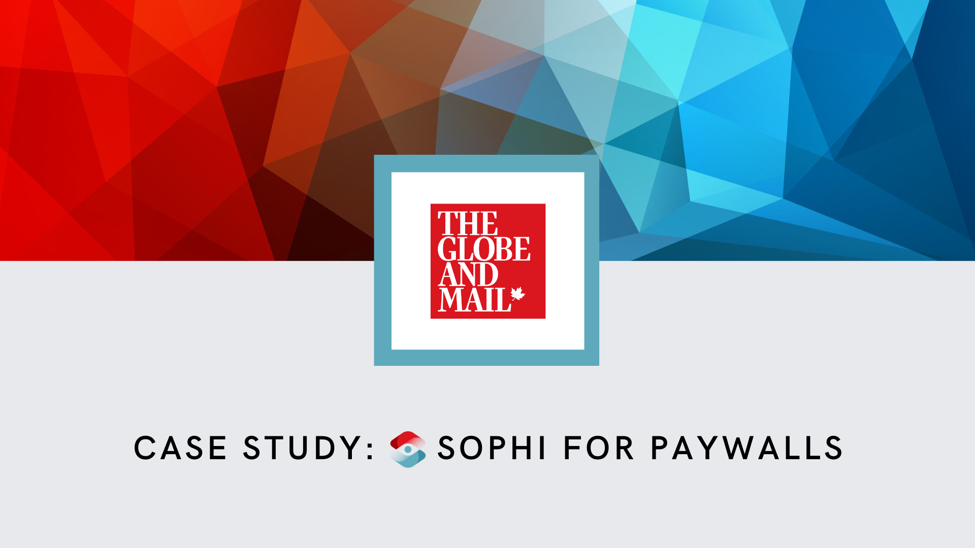 Case Study: Sophi for Paywalls at The Globe and Mail
