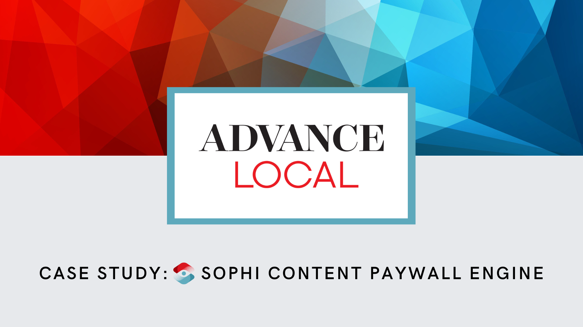 Sophi Content Paywall Engine and Advance Local