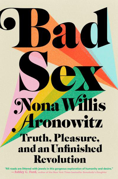 Bad Sex: Truth, Pleasure and an Unfinished Revolution