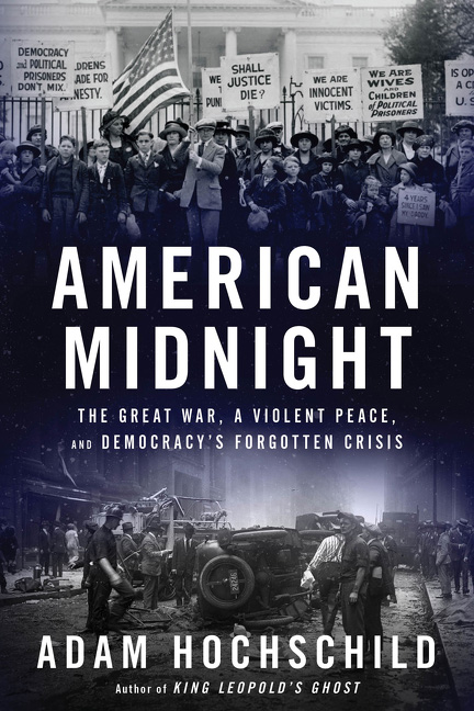 American Midnight: The Great War, a Violence Peace, and Democracy’s Forgotten Crisis