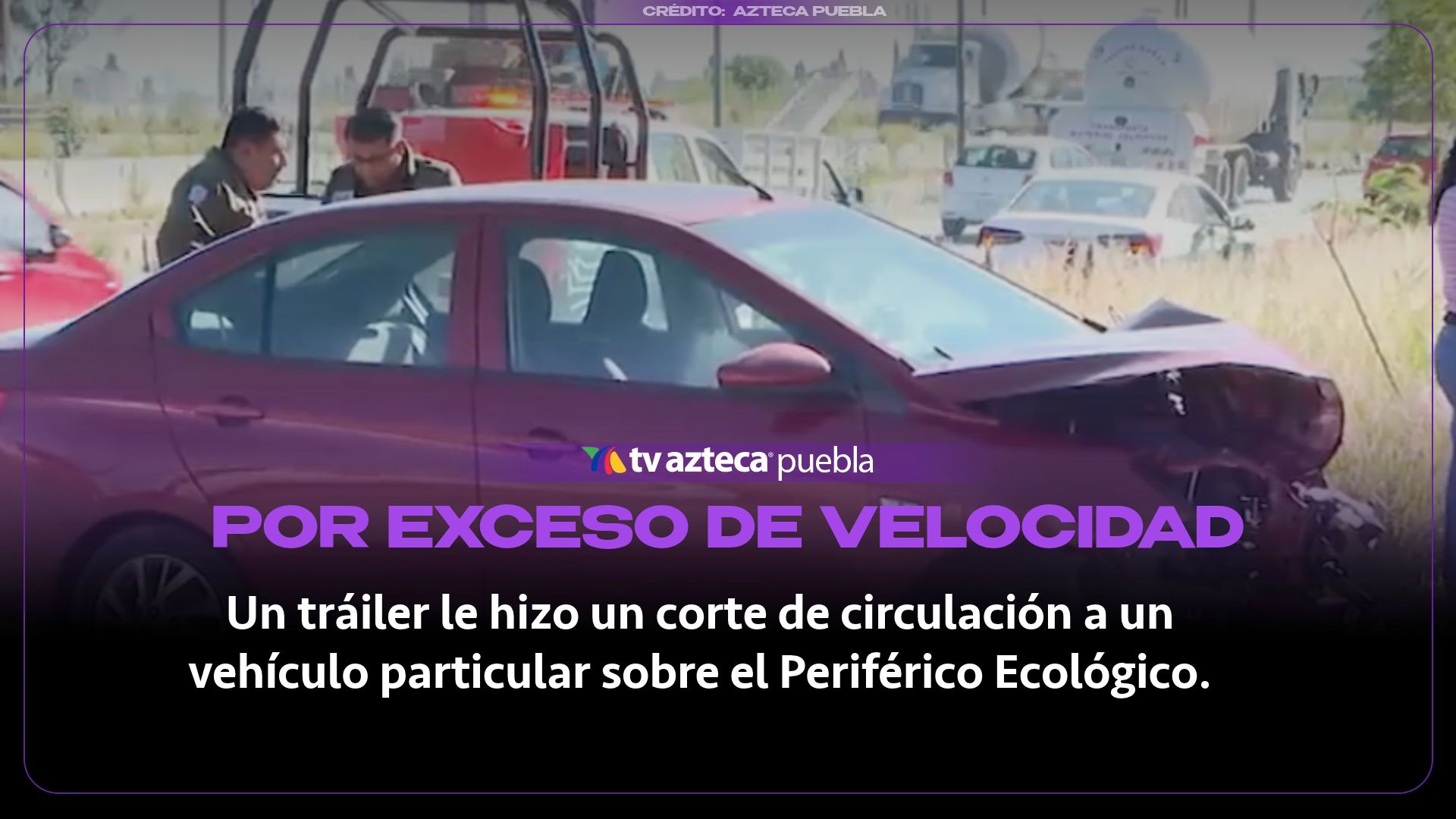 Tráiler provoca aparatoso choque en Periférico Ecológico a la altura de Los Héroes y se da a la fuga