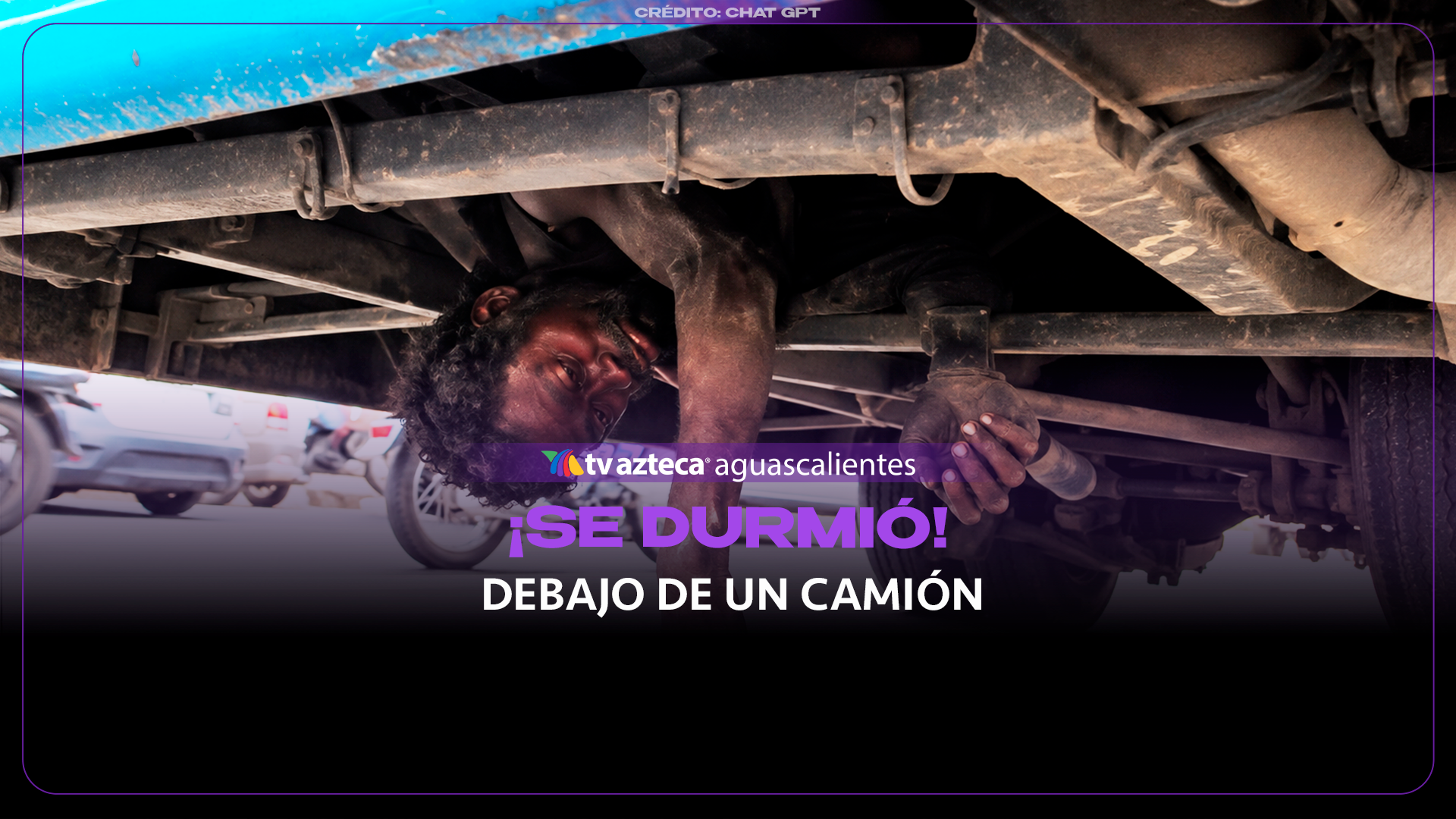 Captan a hombre mientras duerme debajo de un camión en movimiento