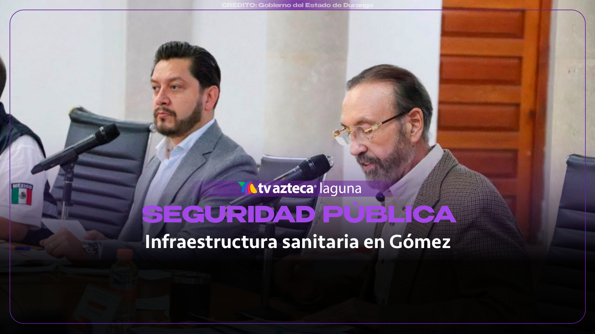 Durango se consolida en seguridad y detona obras de infraestructura y rescate público en La Laguna