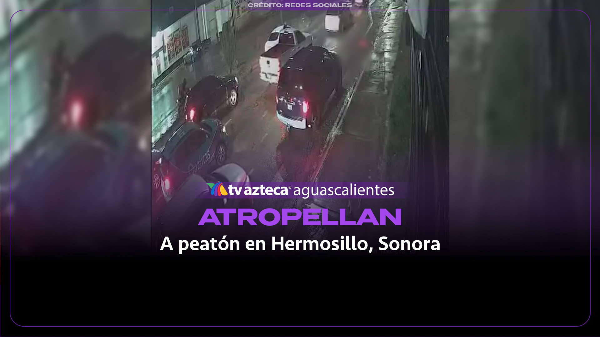Conductor atropella a peatón y huye en Hermosillo