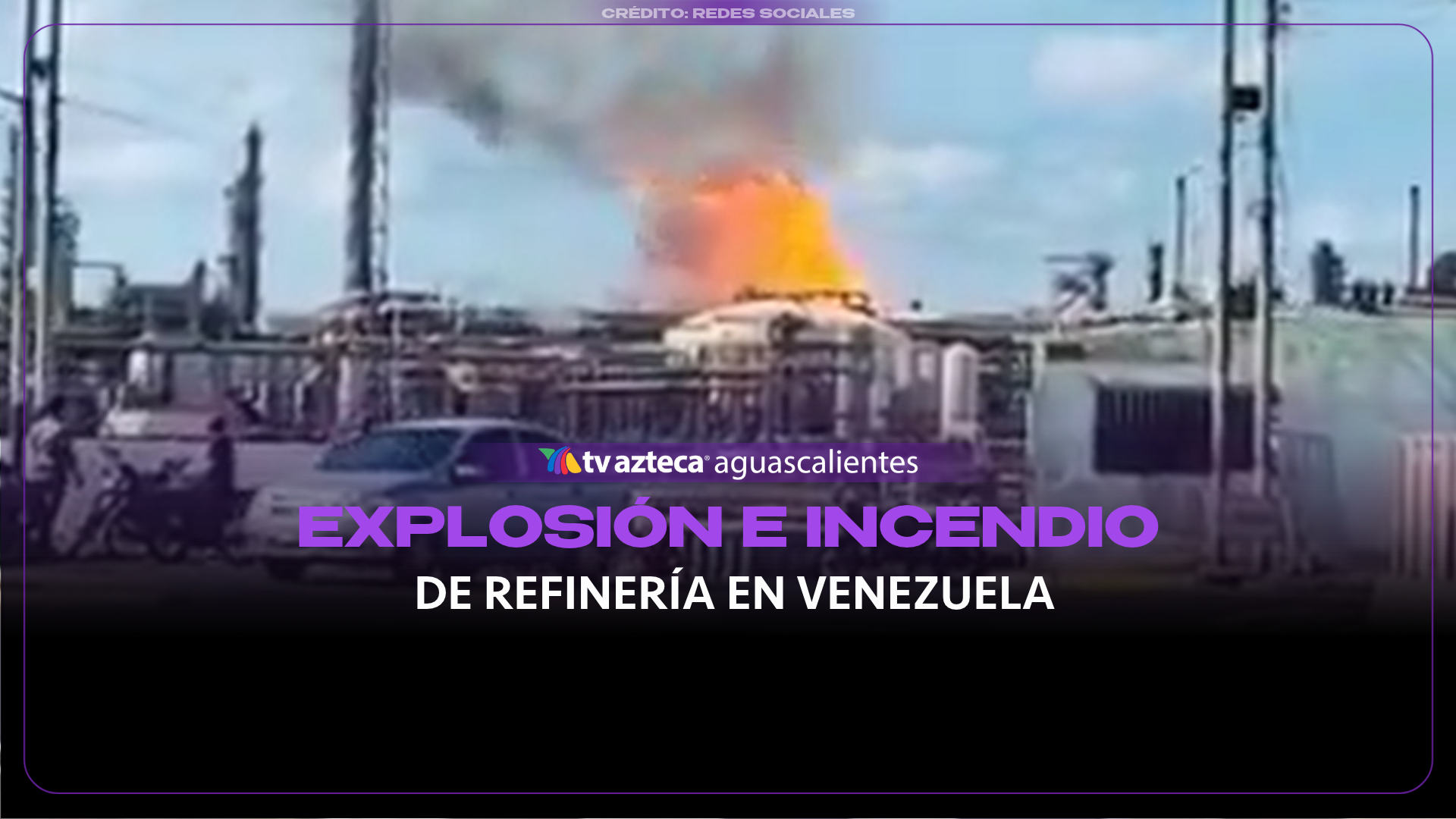 VIDEO: Explosión e incendio se registran en la refinería de Falcón