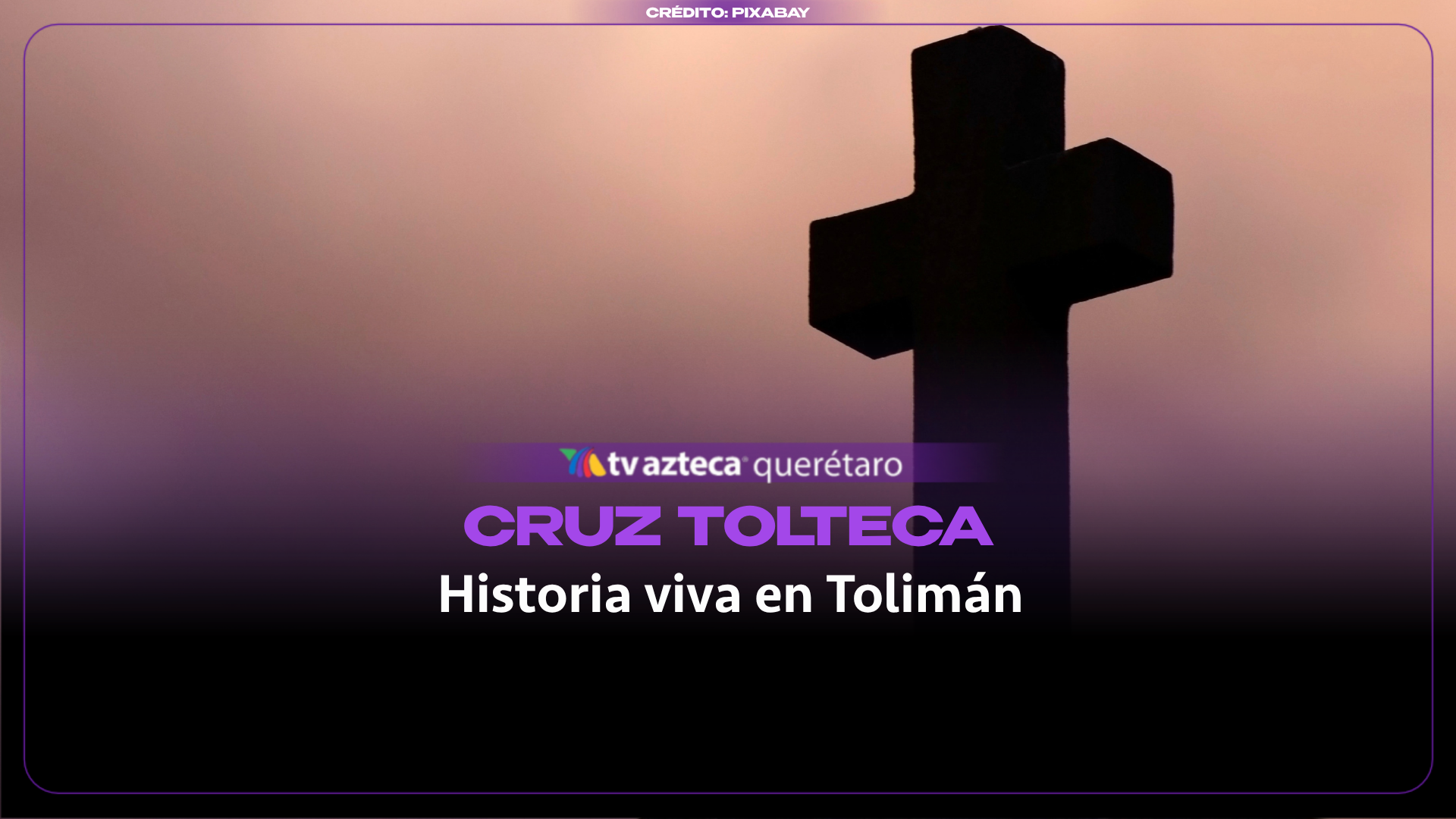 La cruz tolteca de Tolimán, una historia que sigue viva en la tradición otomí