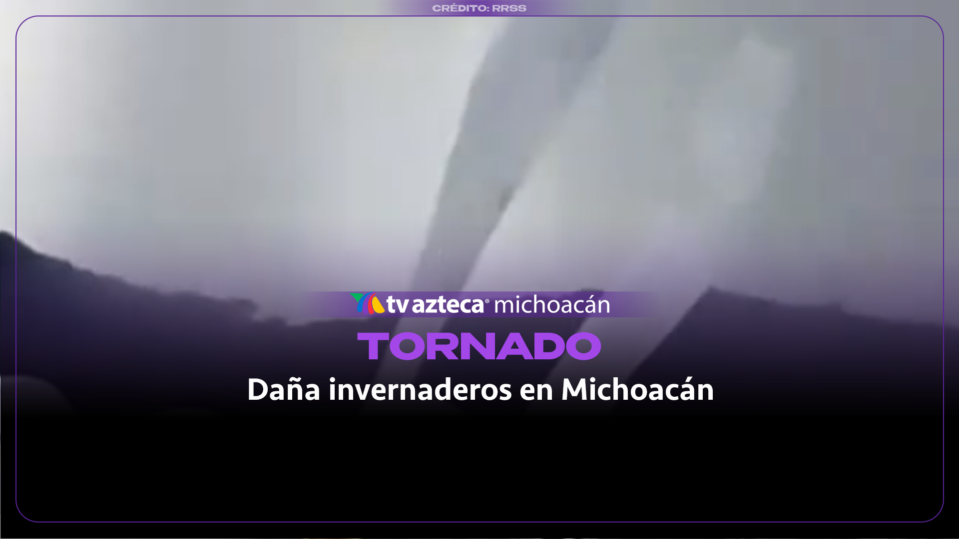 #VIDEO: Tornado sorprende a habitantes de Michoacán y provoca daños en invernaderos
