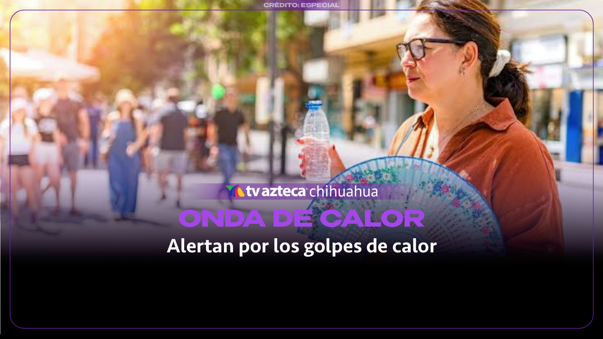 Golpe de calor sigue afectando en Chihuahua pese al fin del verano; reportan 10 casos