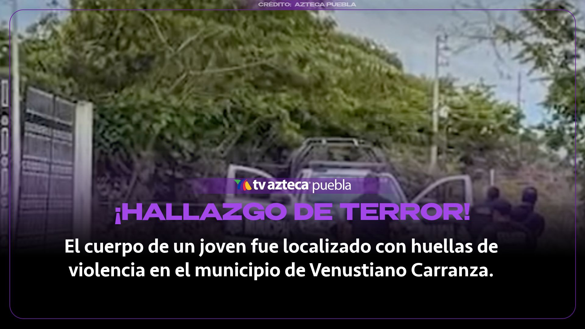 Hallan cadáver de joven con huellas de violencia en Venustiano Carranza, Puebla
